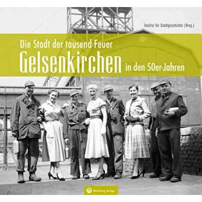 Abbildung von Gelsenkirchen in den 50er Jahren: Die Stadt der tausend Feuer (Historischer Bildband)