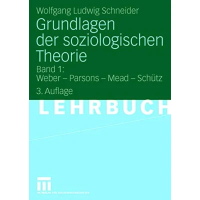 Abbildung von Grundlagen der soziologischen Theorie: Band 1: Weber Parsons Mead Schütz