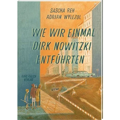 Abbildung von Wie wir einmal Dirk Nowitzki entführten: Graphic Novel