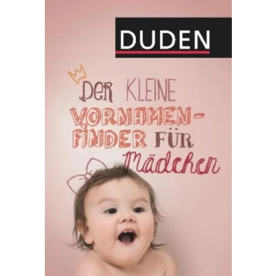 Abbildung von Der kleine Vornamenfinder für Mädchen: 2000 Vornamen und ihre Bedeutung (Duden Namenbücher)