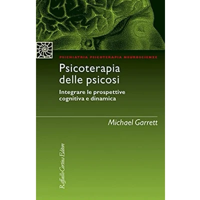 Abbildung von psicoterapia delle psicosi. Integrare le prospettive cognitiva e dinamica (Psichiatria neuroscienze)