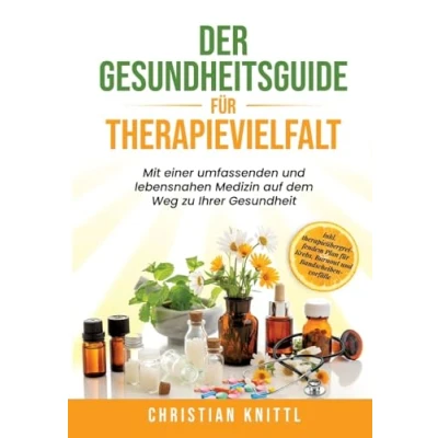 Abbildung von Der Gesundheitsguide für Therapievielfalt: Mit einer umfassenden und lebensnahen Medizin auf dem Weg zu Ihrer Gesundheit