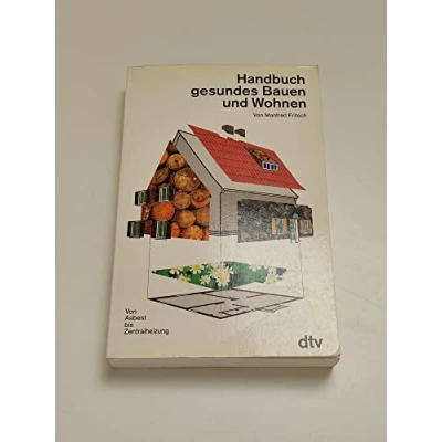 Abbildung von Handbuch gesundes Bauen und Wohnen: Von Asbest bis Zentralheizung