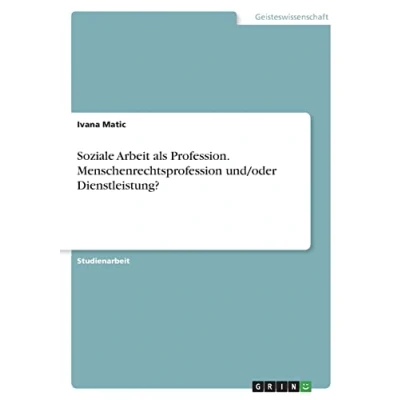 Abbildung von Soziale Arbeit als Profession. Menschenrechtsprofession und/oder Dienstleistung?