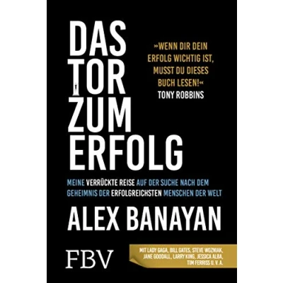 Abbildung von Das Tor zum Erfolg: Meine verrückte Reise auf der Suche nach dem Erfolgsgeheimnis erfolgreichsten Menschen Welt