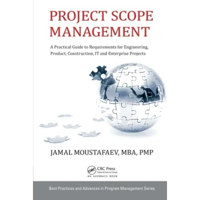 Abbildung von Project Scope Management: A Practical Guide to Requirements for Engineering, Product, Construction, It and Enterprise Projects (Best Practices Advances in Program Management)
