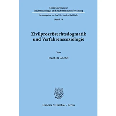 Abbildung von Zivilprozeßrechtsdogmatik und Verfahrenssoziologie.: Dissertationsschrift (Schriftenreihe zur Rechtssoziologie Rechtstatsachenforschung, Band 76)