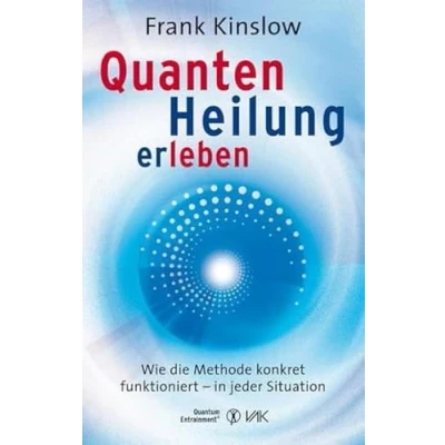Abbildung von Quantenheilung erleben: Wie die Methode konkret funktioniert in jeder Situation (Quantum Entrainment (R))