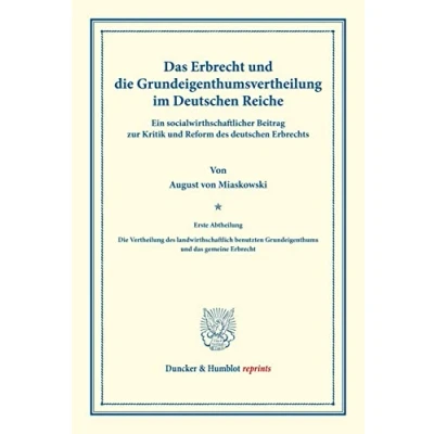 Abbildung von Das Erbrecht und die Grundeigenthumsvertheilung im deutschen Reiche.: Ein socialwirthschaftlicher Beitrag zur Kritik Reform des ... XX). (Duncker &amp; Humblot reprints)