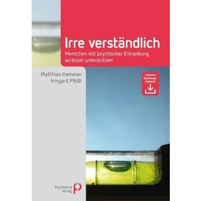 Abbildung von Irre Verständlich: Menschen mit psychischer Erkrankung wirksam unterstützen (Fachwissen)