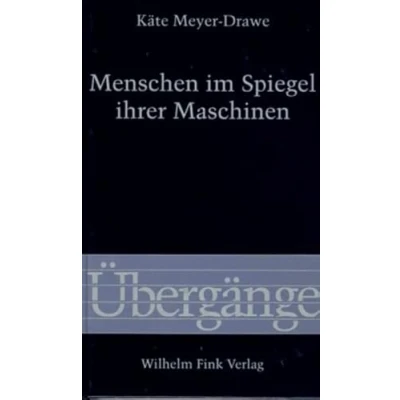 Abbildung von Menschen im Spiegel ihrer Maschinen (Übergänge)