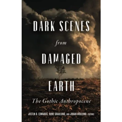 Abbildung von Dark Scenes from Damaged Earth: The Gothic Anthropocene