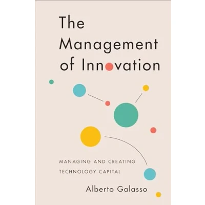 Abbildung von The Management of Innovation: Managing and Creating Technology Capital