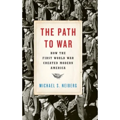 Abbildung von the Path to War: How First World War Created Modern America