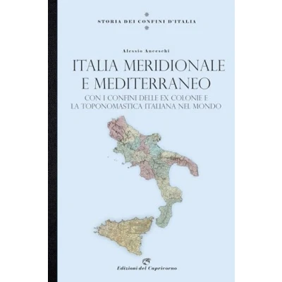 Abbildung von Storia dei confini d&#039;Italia. Italia meridionale e Mediterraneo. Con i delle ex colonie la toponomastica italiana nel mondo
