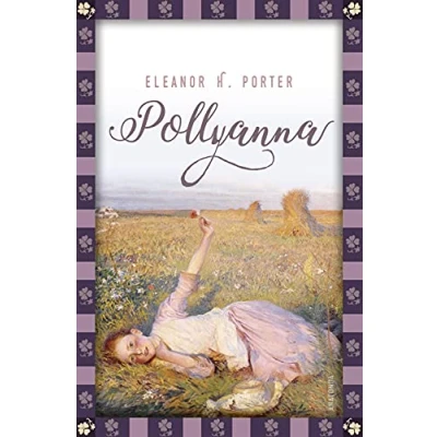 Abbildung von Eleanor H. Porter, Pollyanna: Vollständige, ungekürzte Ausgabe (Anaconda Kinderbuchklassiker, Band 23)