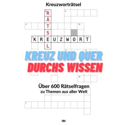 Abbildung von Kreuz und quer durchs Wissen: Über 600 Rätselfragen zu Themen aus aller Welt: Kreuzworträtsel