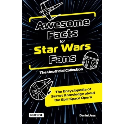 Abbildung von Awesome Facts for Star Wars Fans the Unofficial Collection: Encyclopedia of Secret Knowledge about Epic Space Opera
