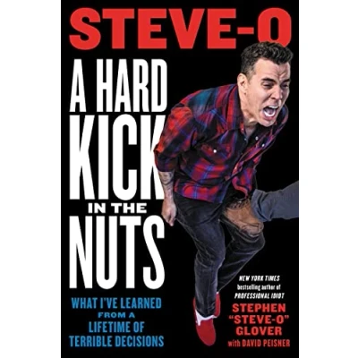 Abbildung von a Hard Kick in the Nuts: What I&#039;ve Learned from Lifetime of Terrible Decisions