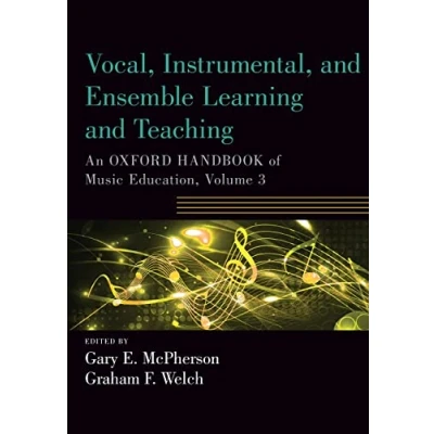 Abbildung von Vocal, Instrumental, and Ensemble Learning Teaching: An Oxford Handbook of Music Education, Volume 3 (Oxford Handbooks)