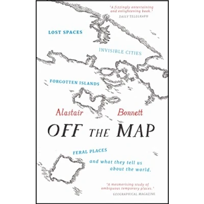 Abbildung von Off the Map: Lost Spaces, Invisible Cities, Forgotten Islands, Feral Places and What They Tell Us About World. Winner of ITB BuchAward; Das besondere Reisebuch / Ratgeber 2016