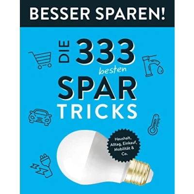 Abbildung von Die 333 besten Spar Tricks Besser Sparen!: Haushalt, Alltag, Einkauf, Mobilität &amp; Co.
