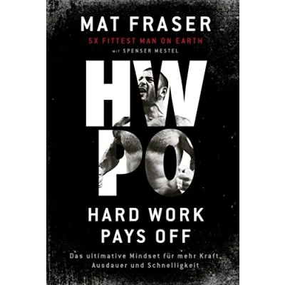 Abbildung von HWPO: Hard work pays off: Das ultimative Mindset für mehr Kraft, Ausdauer und Schnelligkeit
