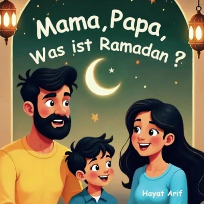 Abbildung von Mama, Papa, was ist Ramadan?: Kurzgeschichten für Kinder über den heiligen Monat, Ein kindfreundliches Kinderbuch Ramadan, Fasten, Laylat al Qadr, gute Taten, Quran und noch mehr.