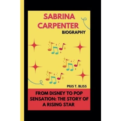 Abbildung von Sabrina Carpenter Biography: From Disney to Pop Sensation: The Story of a Rising Star