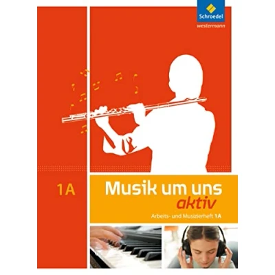 Abbildung von Musik um uns SI 5. Auflage 2011: Arbeits und Musizierheft 1 A (5. Schuljahr)