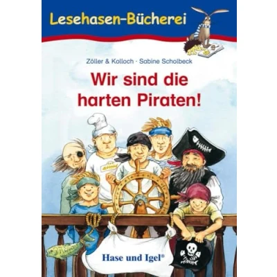 Abbildung von Wir sind die harten Piraten!: Schulausgabe (Lesehasen Bücherei)