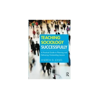Abbildung von Teaching Sociology Successfully: A Practical Guide to Planning and Delivering Outstanding Lessons