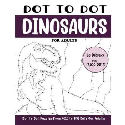 Abbildung von Dot to Dinosaurs for Adults: Connect the Dots Puzzle Book (Over 17000 dots) (Dot Books Adults)