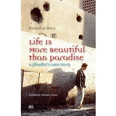 Abbildung von Life Is More Beautiful Than Paradise: A Jihadist&#039;s Own Story