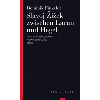 Abbildung von Slavoj Zizek zwischen Lacan und Hegel: Politische Philosophie Metapsychologie Ethik (Turia Reprint)