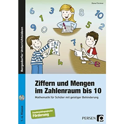 Abbildung von Ziffern und Mengen im Zahlenraum bis 10: Mathematik für Schüler mit geistiger Behinderung (1. 6. Klasse)