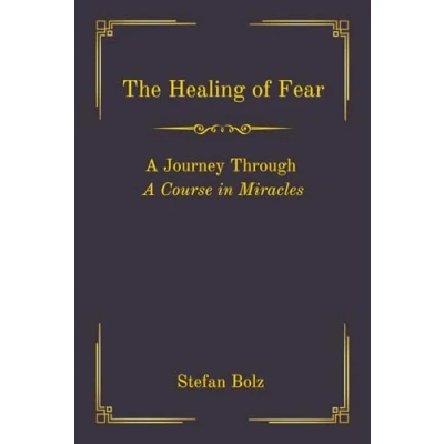 Abbildung von The Healing of Fear A Journey Through Course in Miracles