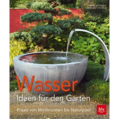 Abbildung von Wasser im Garten: Praxis von Minibrunnen bis Naturpool (BLV Gestaltung &amp; Planung Garten)