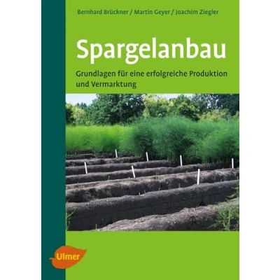 Abbildung von Spargelanbau: Grundlagen für eine erfolgreiche Produktion und Vermarktung