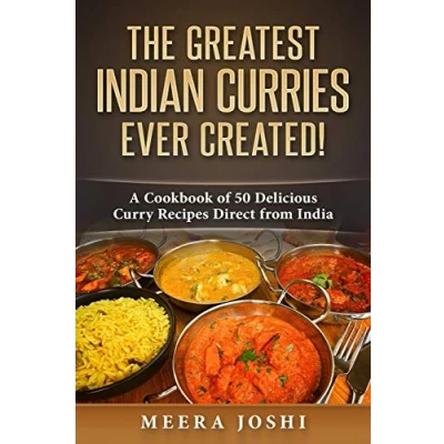 Abbildung von The Greatest Indian Curries Ever Created!: A Cookbook of 50 Delicious Curry Recipes Direct from India