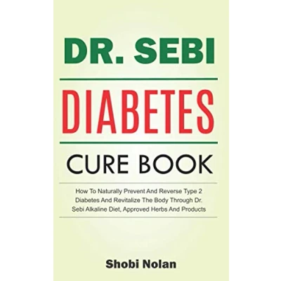 Abbildung von The Dr. Sebi Diabetes Cure Book: How To Naturally Prevent And Reverse Type 2 Revitalize Body Through Alkaline Diet, Approved Herbs Products (The Diet Guide)
