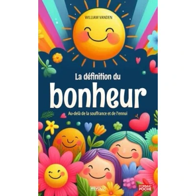 Abbildung von la définition du bonheur: Au delà de souffrance et l’ennui