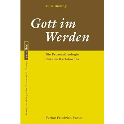 Abbildung von Gott im Werden: Die Prozesstheologie Charles Hartshornes (ratio fidei: Beiträge zur philosophischen Rechenschaft der Theologie)