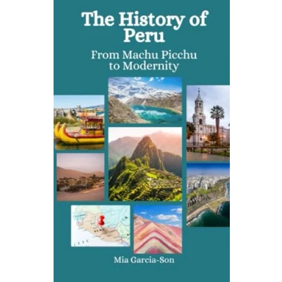 Abbildung von The History of Peru: From Machu Picchu to Modernity