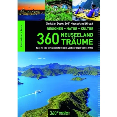 Abbildung von 360 Neuseeland Träume: Tipps für eine unvergessliche Reise im Land der langen weißen Wolke