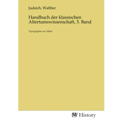 Abbildung von Handbuch der klassischen Altertumswissenschaft, 3. Band: Topographie von Athen