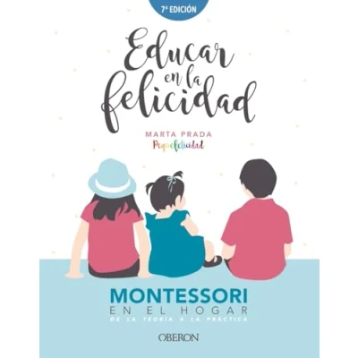Abbildung von Educar en la felicidad : Montessori el hogar, de teoría a práctica (Libros singulares)