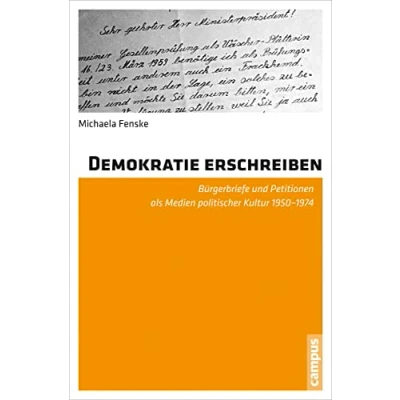 Abbildung von Demokratie erschreiben: Bürgerbriefe und Petitionen als Medien politischer Kultur 1950 1974