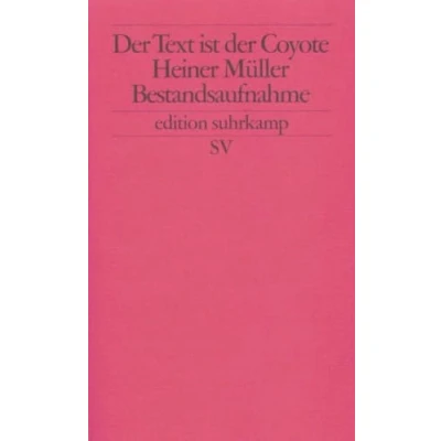 Abbildung von der Text ist Cojote: Heiner Müller. Bestandsaufnahme (edition suhrkamp)
