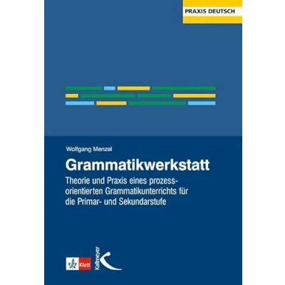 Abbildung von Grammatikwerkstatt: Theorie und Praxis eines prozessorientierten Grammatikunterrichts für die Primar Sekundarstufe (Praxis Deutsch)